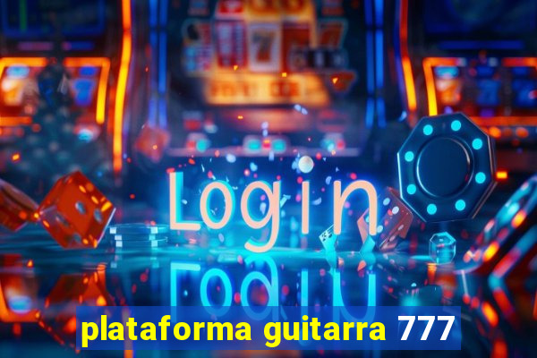 plataforma guitarra 777